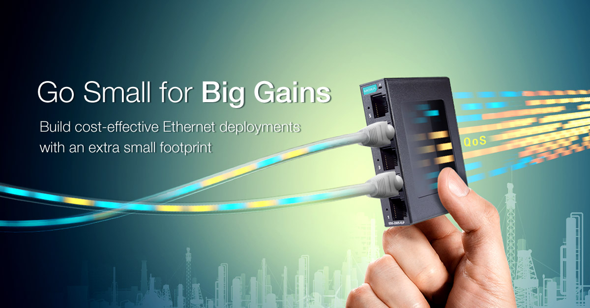 Go Small for Big Gains with the tiny new MOXA Ethernet Switches Banner