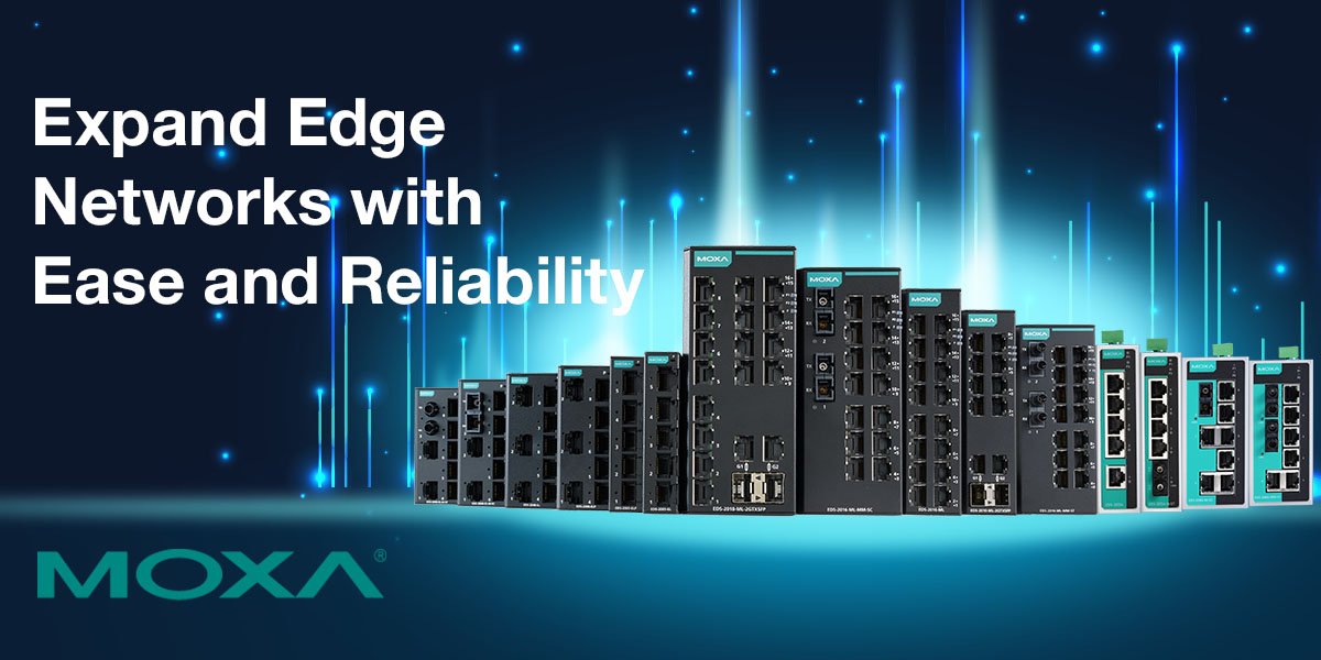 Moxa Expand's Edge Networks with Ease and Reliability Banner